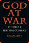 God at War · the Bible & Spiritual Conflict