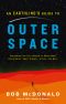 An Earthling's Guide to Outer Space, Everything You Ever Wanted to Know About Black Holes, Dwarf Planets, Aliens, and More