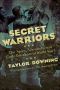 Secret Warriors · the Spies, Scientists and Code Breakers of World War I