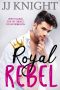 Royal Rebel (Second Chance Romance)