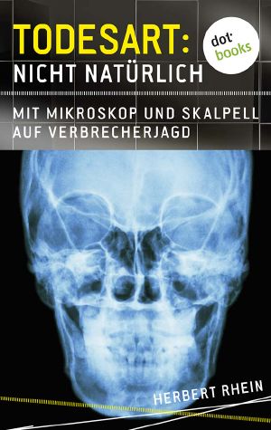 Todesart · Nicht natürlich. Mit Mikroskop und Skalpell auf Verbrecherjagd