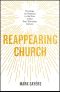 Reappearing Church · The Hope for Renewal in the Rise of Our Post-Christian Culture