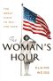 The Woman's Hour, The Great Fight to Win the Vote