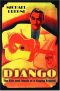 Django · The Life and Music of a Gypsy Legend