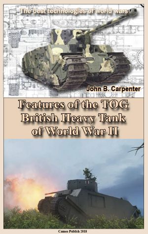 Features of the TOG British Heavy Tank of World War II · the Best Technologies of World Wars