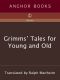 Grimms' Tales for Young and Old