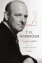 P. G. Wodehouse · A Life in Letters