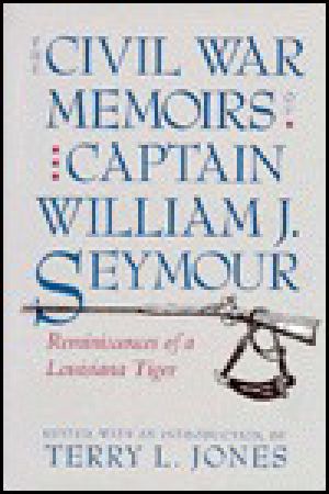 The Civil War Memoirs of Captain William J. Seymour · Reminiscences of a Louisiana Tiger