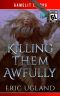 Killing Them Awfully: A LitRPG/GameLit Adventure (The Good Guys Book 11)