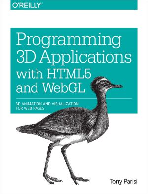 Programming 3D Applications with HTML5 and WebGL 25c2 25b7 3D Animation and Visualization for Web Pages