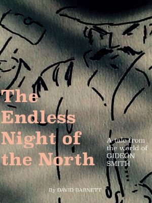 The Endless Night of the North · A Tale From the World of Gideon Smith