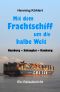 Mit dem Frachtschiff um die halbe Welt · Hamburg - Schanghai - Hamburg · Ein Reisebericht