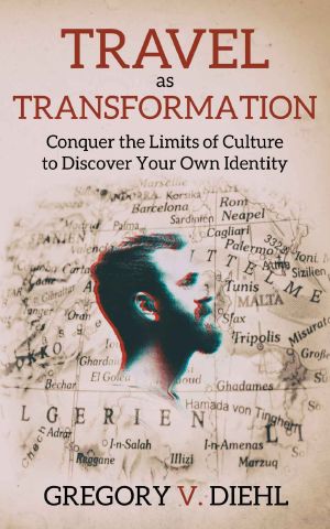 Travel as Transformation · Conquer the Limits of Culture to Discover Your Own Identity