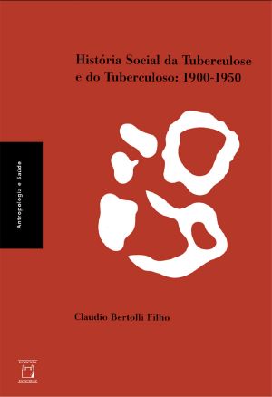 História Social Da Tuberculose E Do Tuberculoso · 1900-1950