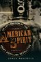 American Spirit, American Spirit: An Exploration of the Craft Distilling Revolution