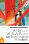 A History of ALA Policy on Intellectual Freedom