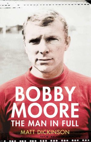 Bobby Moore · the Man in Full