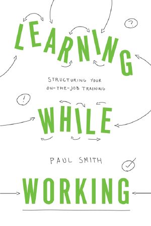 Learning While Working · Structuring Your On-the-Job Training