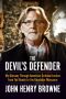 The Devil's Defender, My Odyssey Through American Criminal Justice from Ted Bundy to the Kandahar Massacre, 01