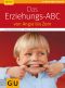 Das Erziehungs-ABC - Von Angst Bis Zorn