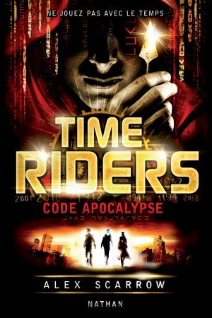 Time Riders Tome 3 CODE APOCALYPSE