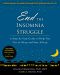 End the Insomnia Struggle · A Step-By-Step Guide to Help You Get to Sleep and Stay Asleep