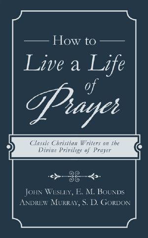 How to Live a Life of Prayer