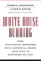 White House Burning · the Founding Fathers, Our National Debt, and Why It Matters to You