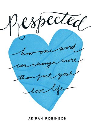 Respected · How One Word Can Change More Than Just Your Love Life