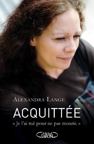 Acquittée · "Je l'ai tué pour ne pas mourir"