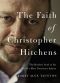 The Faith of Christopher Hitchens