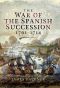 The War of the Spanish Succession 1701-1714