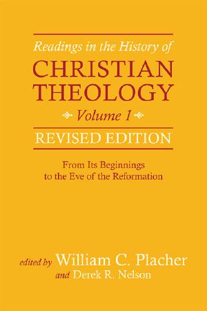 Readings in the History of Christian Theology, Volume 1, Revised Edition · From Its Beginnings to the Eve of the Reformation