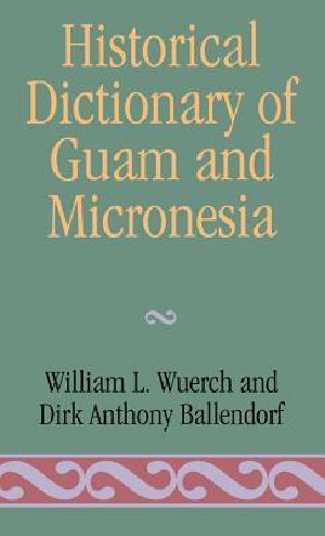 Historical Dictionary of Guam and Micronesia