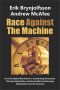 Race Against the Machine · How the Digital Revolution Is Accelerating Innovation, Driving Productivity, and Irreversibly Transforming Employment and the Economy