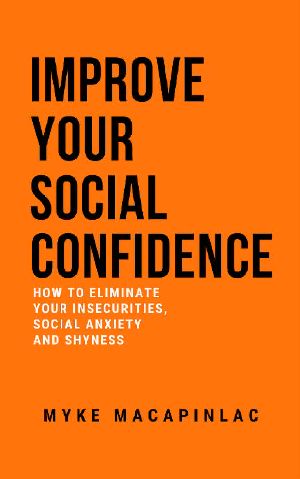 Improve Your Social Confidence · How to Eliminate Your Insecurities, Social Anxiety and Shyness