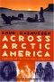 Across Arctic America · Narrative of the Fifth Thule Expedition