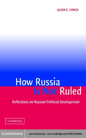 How Russia Is Not Ruled · Reflections on Russian Political Development