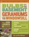 Bulbs in the Basement Geraniums on the Windowsill