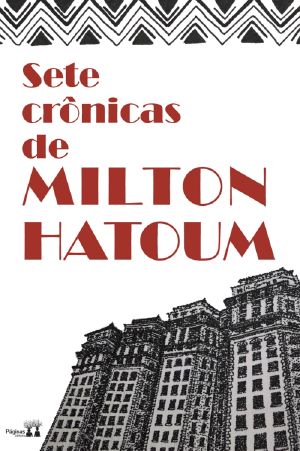 Sete crônicas de Milton Hatoum