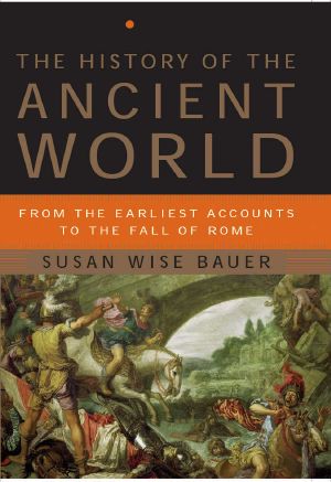 The History of the Ancient World · From the Earliest Accounts to the Fall of Rome