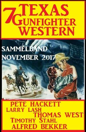 7 Texas Gunfighter Western · Sammelband November 2017