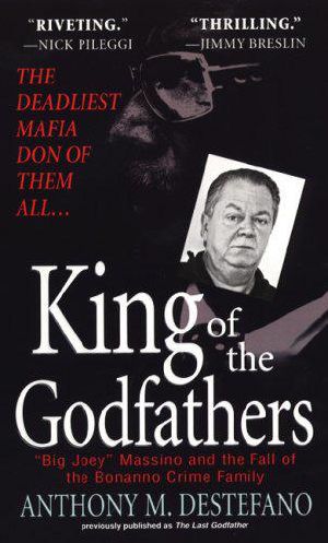 King of the Godfathers · "Big Joey" Massino and the Fall of the Bonanno Crime Family