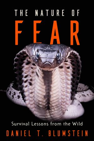 The Nature of Fear, Survival Lessons from the Wild