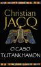 O Caso Tutankhamon - Christian Jacq