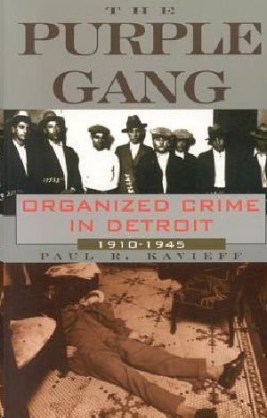 The Purple Gang · Organized Crime in Detroit, 1910-1945