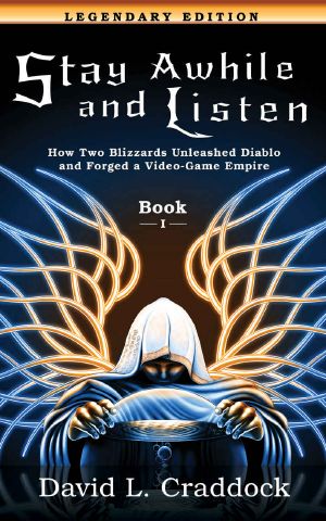 Stay Awhile and Listen · Book I Legendary Edition · How Two Blizzards Unleashed Diablo and Forged a Video-Game Empire