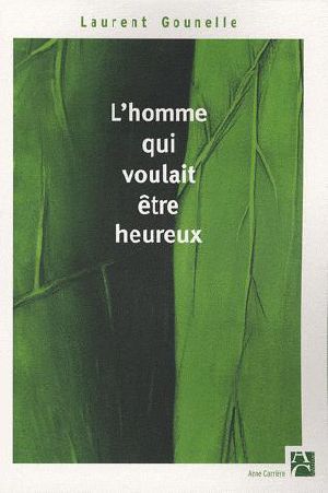 L'Homme Qui Voulait Être Heureux