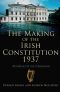 The Making of the Irish Constitution 1937