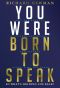 You Were Born to Speak